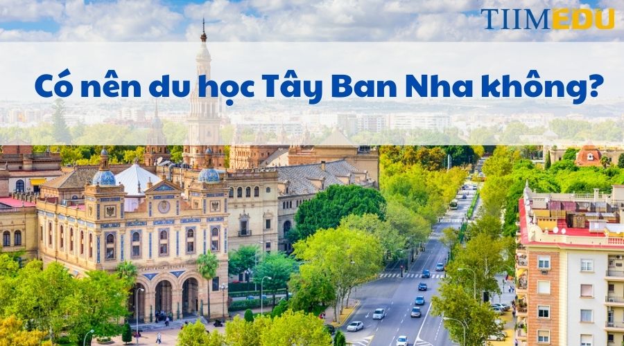 Có nên du học Tây Ban Nha không?