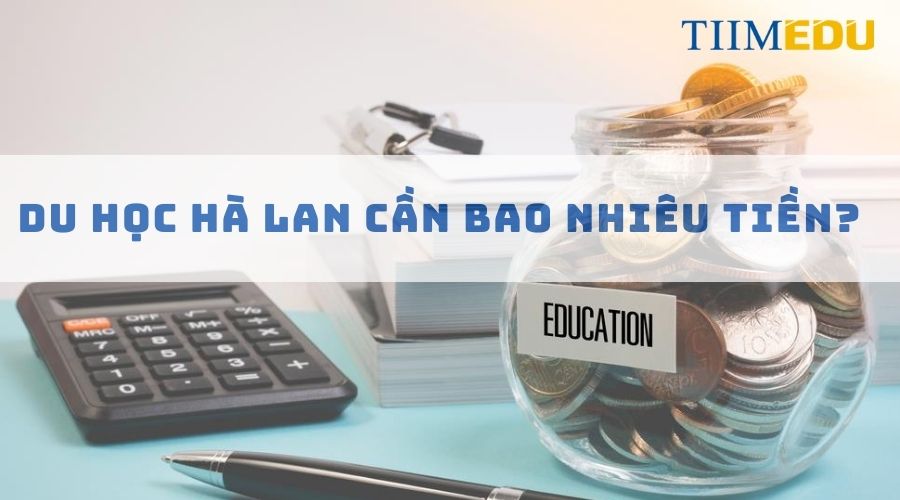 Du học hà lan cần bao nhiêu tiền?