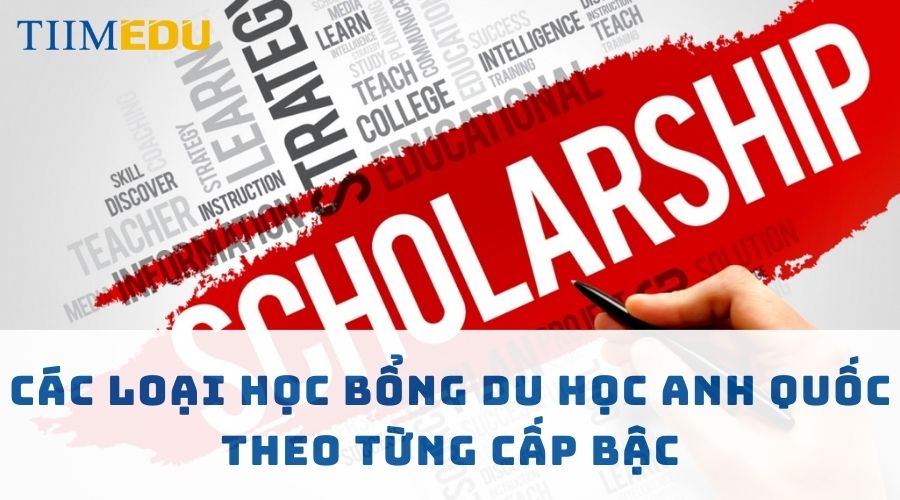 Các loại học bổng du học Anh Quốc theo từng cấp bậc