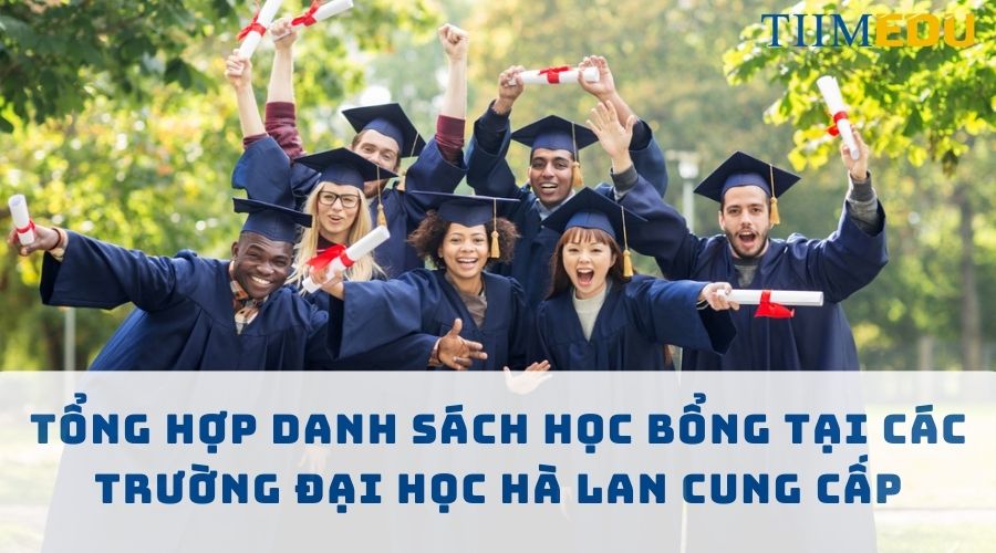 Tổng hợp danh sách học bổng tại các trường đại học Hà Lan cung cấp