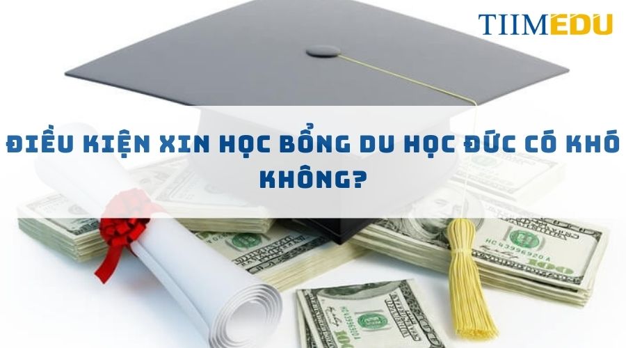 Điều kiện xin học bổng du học Đức có khó không?