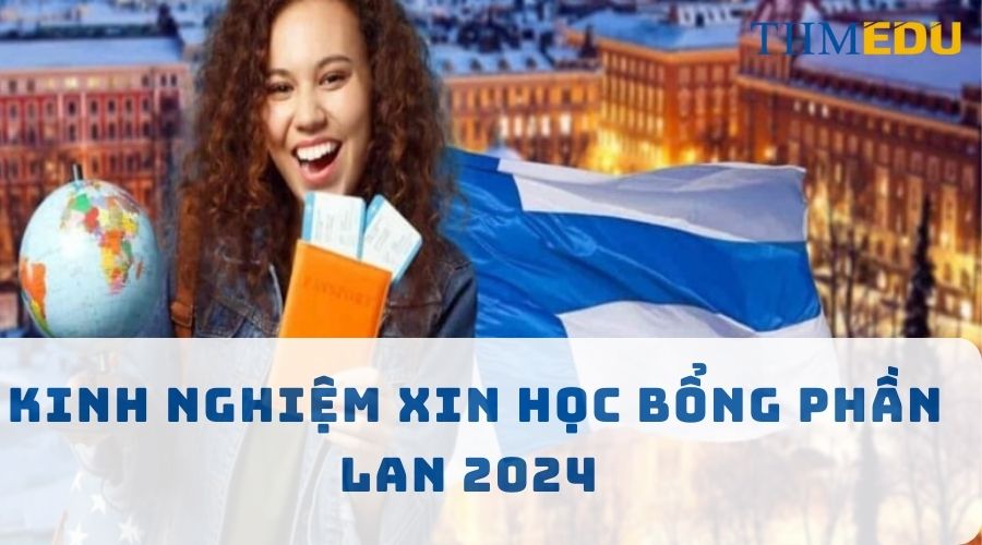 Kinh nghiệm xin học bổng Phần Lan 2024