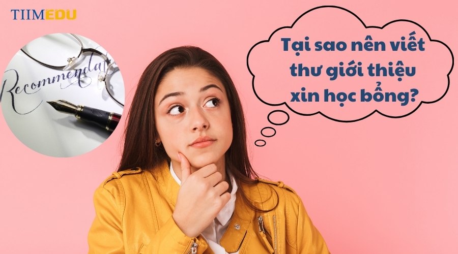 Vì sao phải viết thư giới thiệu để xin học bổng?