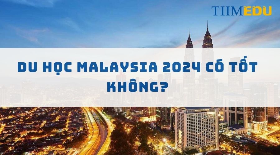 Du học Malaysia có tốt không?