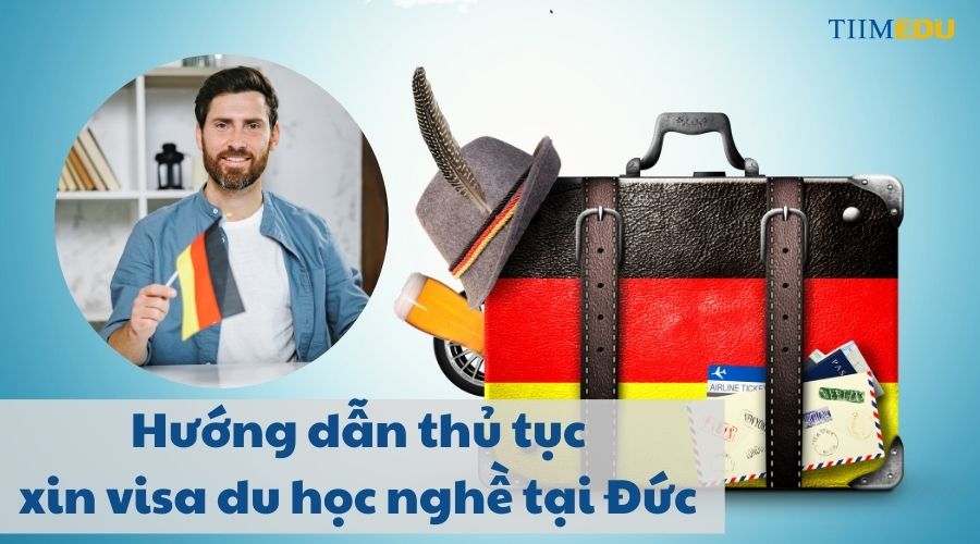 Hướng dẫn thủ tục xin visa du học nghề tại Đức
