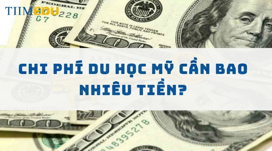 Chi phí du học Mỹ cần bao nhiêu tiền?