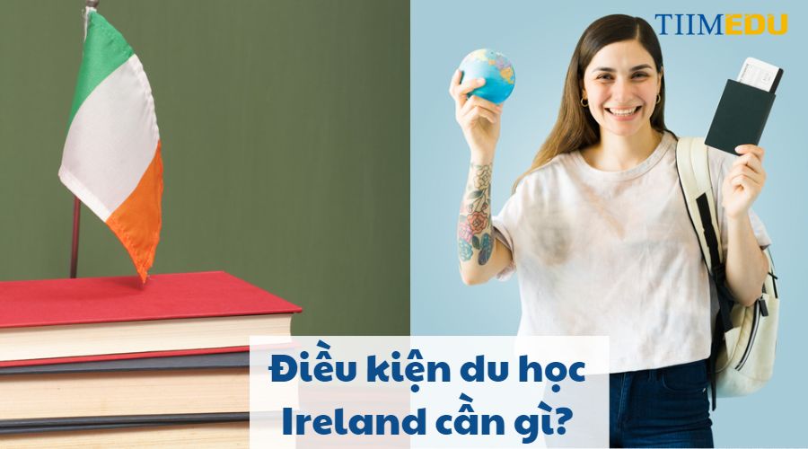 Điều kiện du học Ireland cần gì?