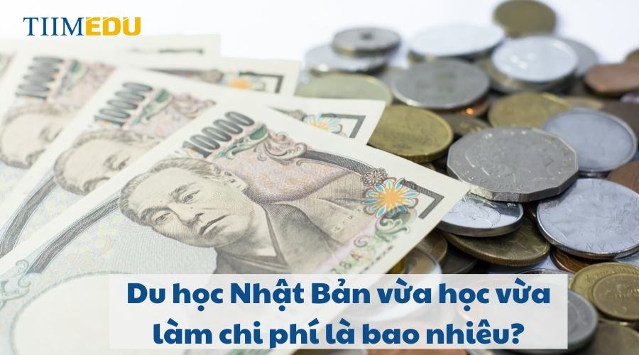 Chi phí du học Nhật Bản vừa học vừa làm bao nhiêu?