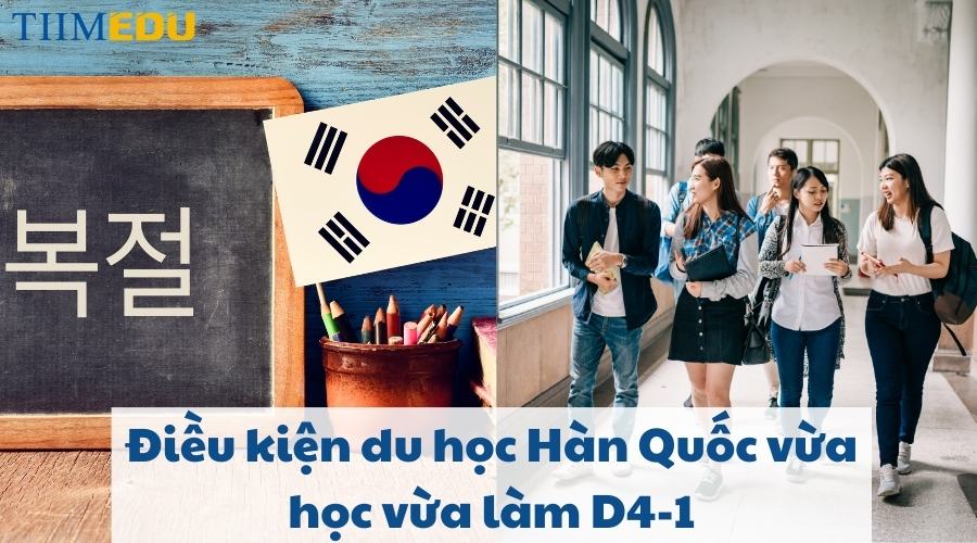 Điều kiện du học Hàn Quốc vừa học vừa làm D4-1