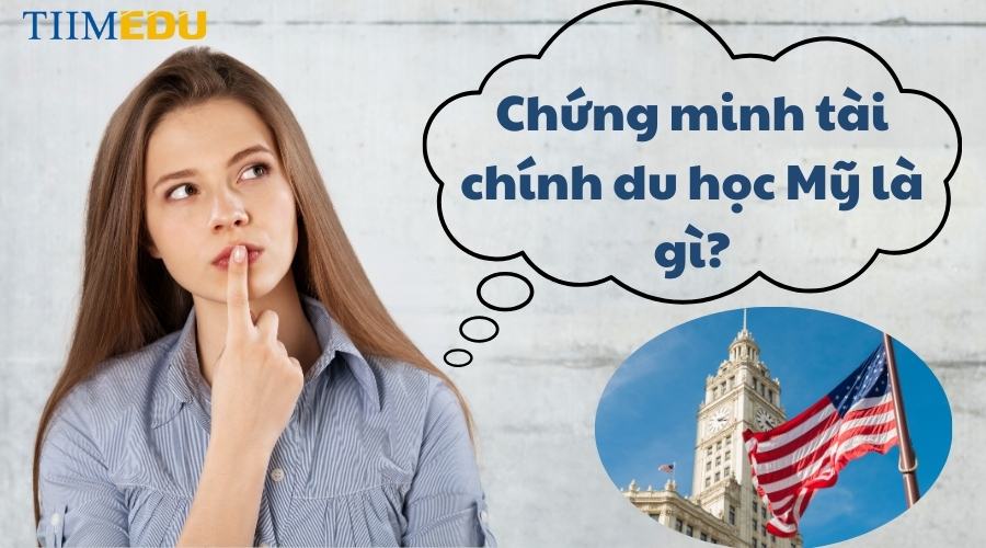 Chứng minh tài chính du học Mỹ là gì?