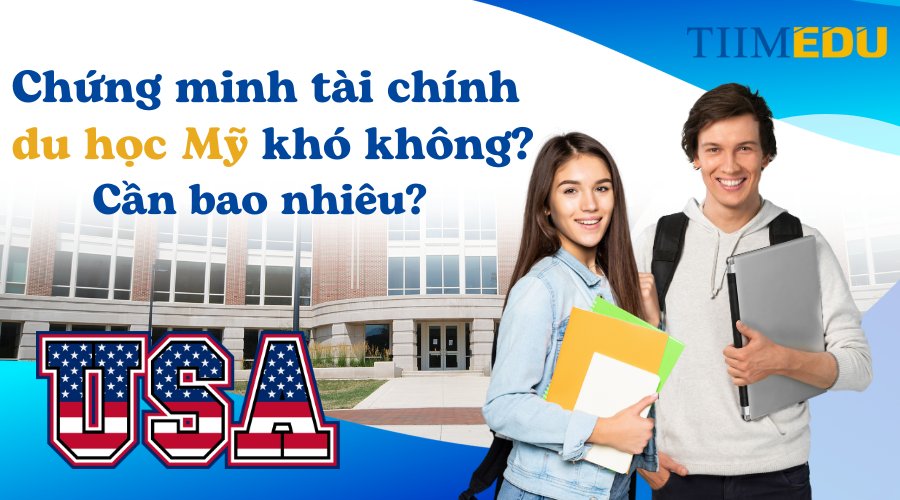 Tìm hiểu về chứng minh tài chính du học Mỹ
