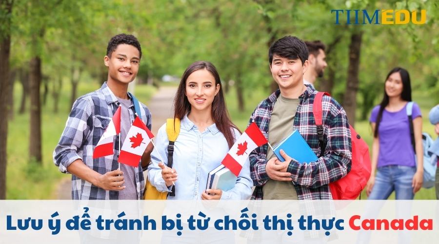 Lưu ý để tránh bị từ chối thị thực Canada