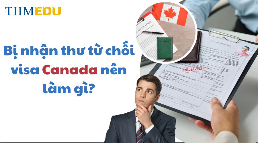 Bị nhận thư từ chố visa từ Canada thì phải làm sao?