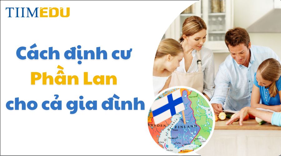 Tìm hiểu về cách định cư Phần Lan mới 2025
