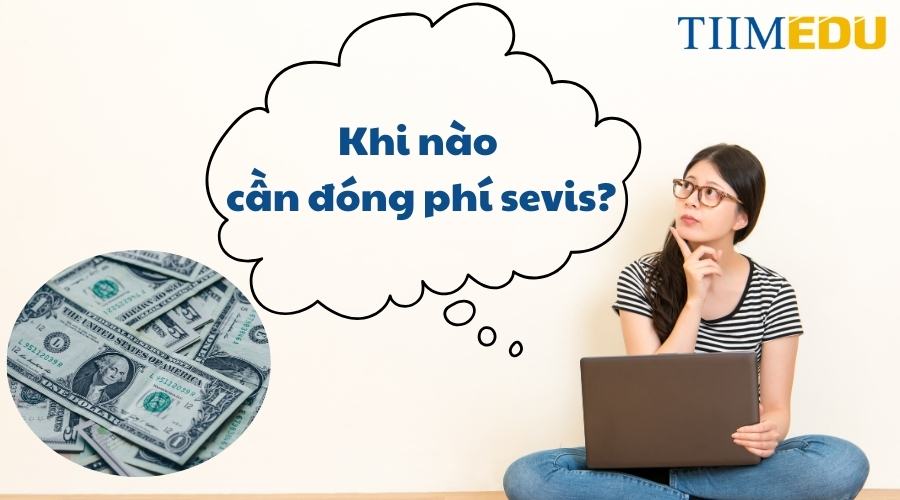 Khi nào cần đóng phí SEVIS? 