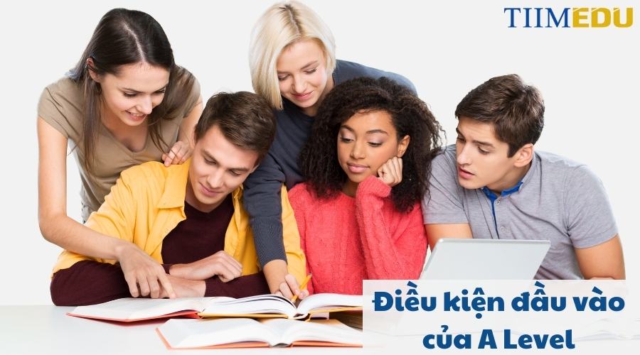 Điều kiện đầu vào của A-Level 