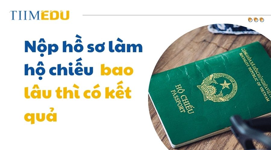 Tìm hiểu về thời gian làm hộ chiếu