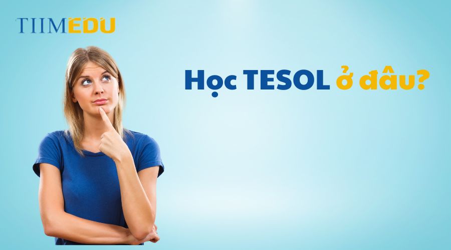 Học TESOL ở đâu?