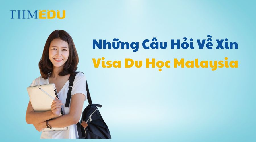 Lưu ý quan trọng khi xin visa du học Malaysia