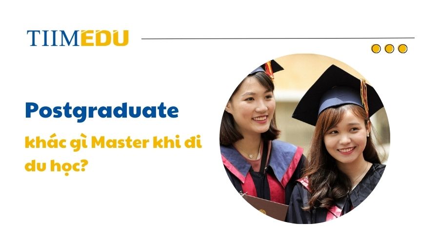 Postgraduate và sự khác nhau so với Master và PhD