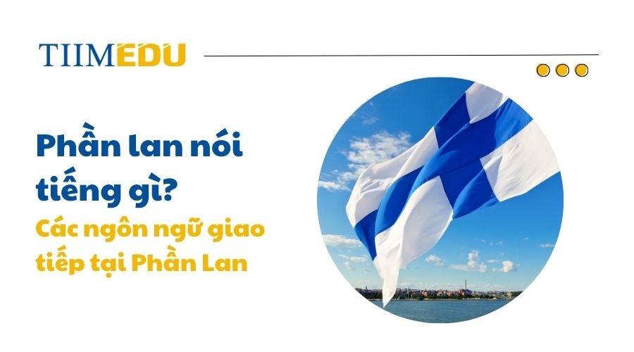 Bản sắc ngôn ngữ độc đáo của Phần Lan