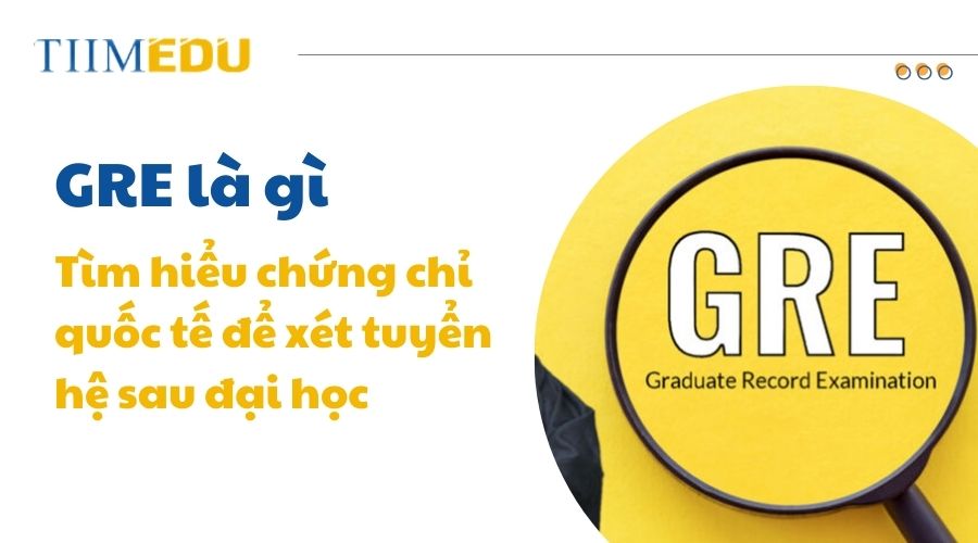 Tìm hiểu về chứng chỉ GRE