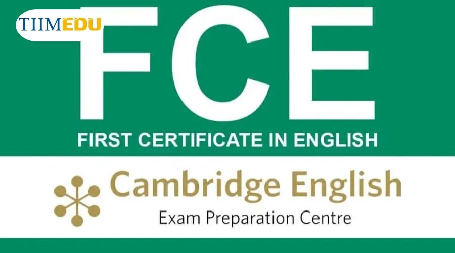  Chứng chỉ FCE là chứng chỉ Tiếng Anh quốc tế thuộc hệ thống Cambridge English Qualifications