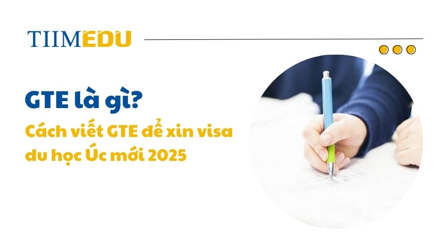  Cách viết GTE xin du học Úc mới nhất 2025