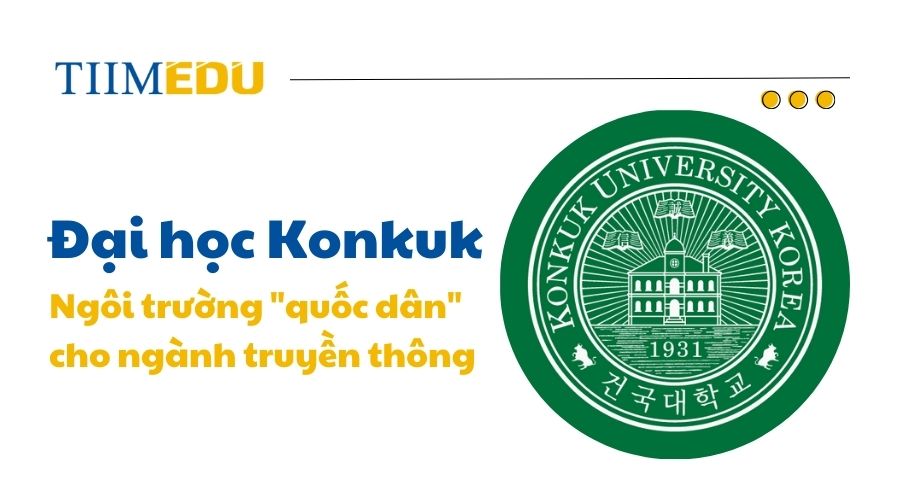  Khám phá Đại học Konkuk – điểm đến lý tưởng cho ngành truyền thông