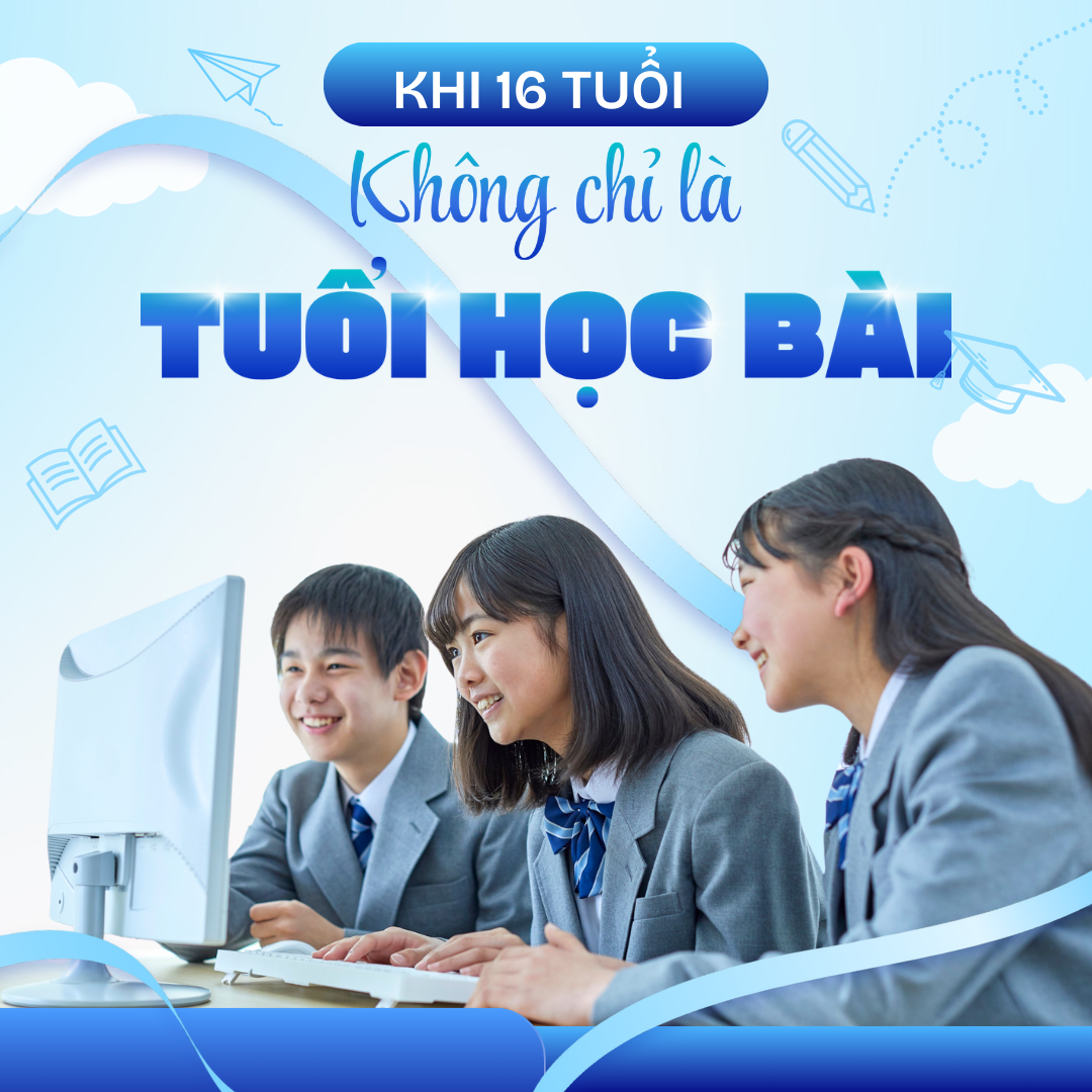 khi 16 tuổi không chỉ là tuổi học bài 